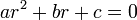  \ ar^{2}+br+c=0